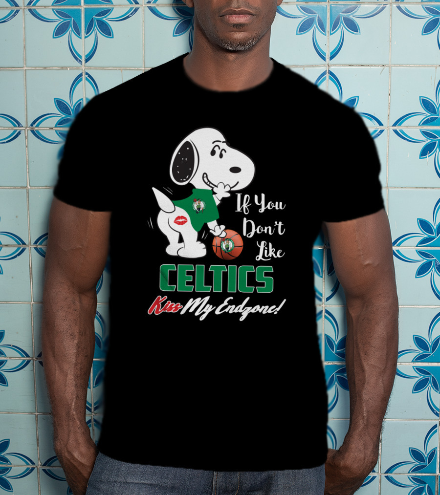If You Don't Like Celtics Kiss My Endzone Snoopy Boston Celtics Fans T-Shirt