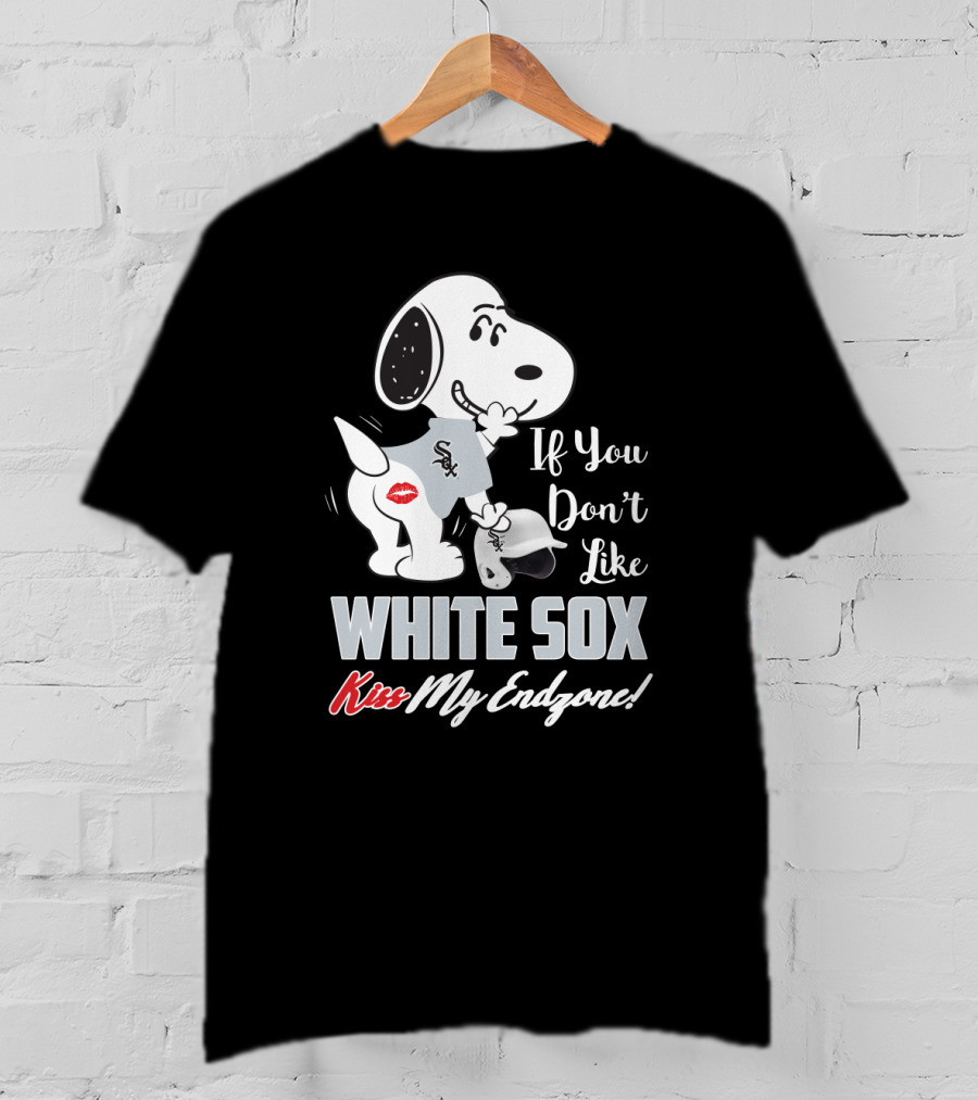 Snoopy White Sox If You Don't Like White Sox Kiss My Endzone T-Shirt