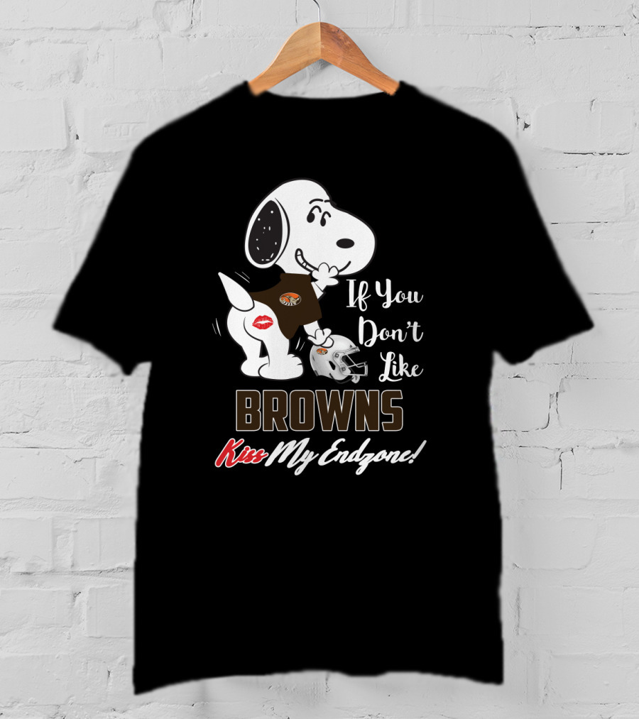 If You Don't Like Browns Kiss My Endzone Snoopy And Cleveland Browns T-Shirt