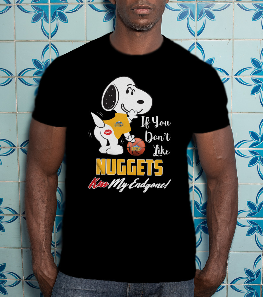 Snoopy Nuggets Basketball If You Don't Like Nuggets Kiss My Endzone T-Shirt