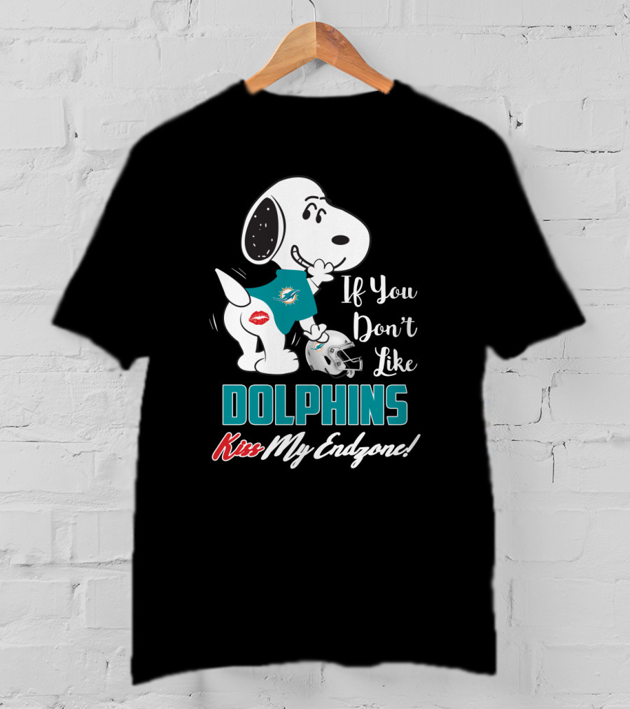 If You Don't Like Dolphins Kiss My Endzone Snoopy And Miami Dolphins For Fans T-Shirt