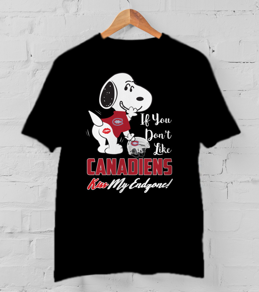 If You Don't Like Canadiens Kiss My Endzone Snoopy Montreal Canadiens T-Shirt