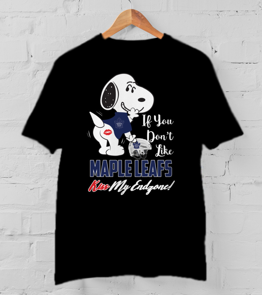 If You Don't Like Maple Leafs Kiss My Endzone Snoopy Toronto Maple Leafs Fans T-Shirt