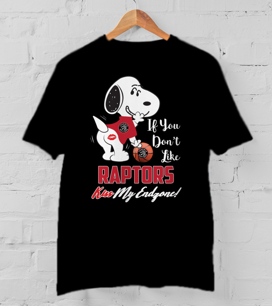 If You Don't Like Raptors Kiss My Endzone Snoopy Toronto Fans T-Shirt