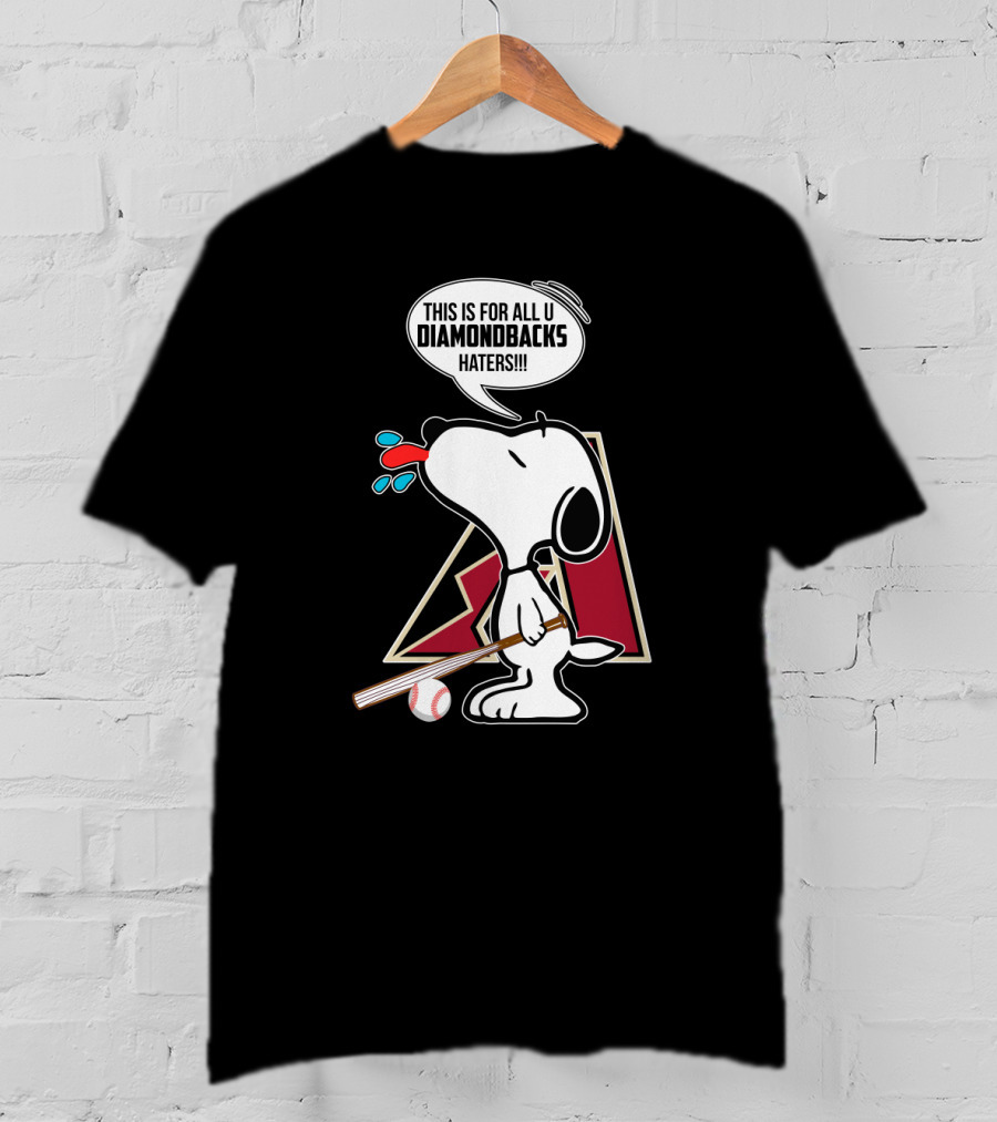 Snoopy Diamondbacks Fans This Is For All U Haters T-Shirt