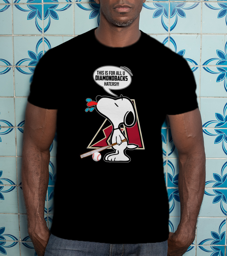 Snoopy Diamondbacks Fans This Is For All U Haters T-Shirt