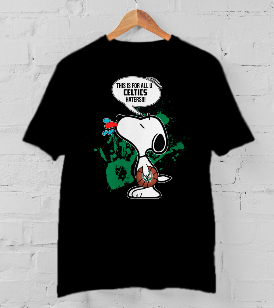 Snoopy This Is For All You Celtics Haters Basketball T-Shirt