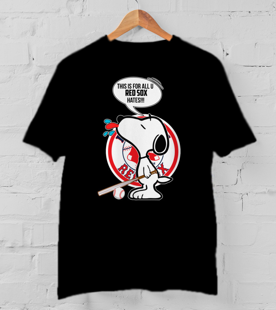 Snoopy This Is For All U Red Sox Haters Baseball T-Shirt