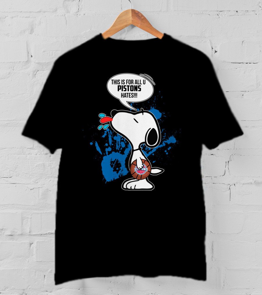Snoopy This Is For All U Pistons Hates Detroit Basketball Fans T-Shirt