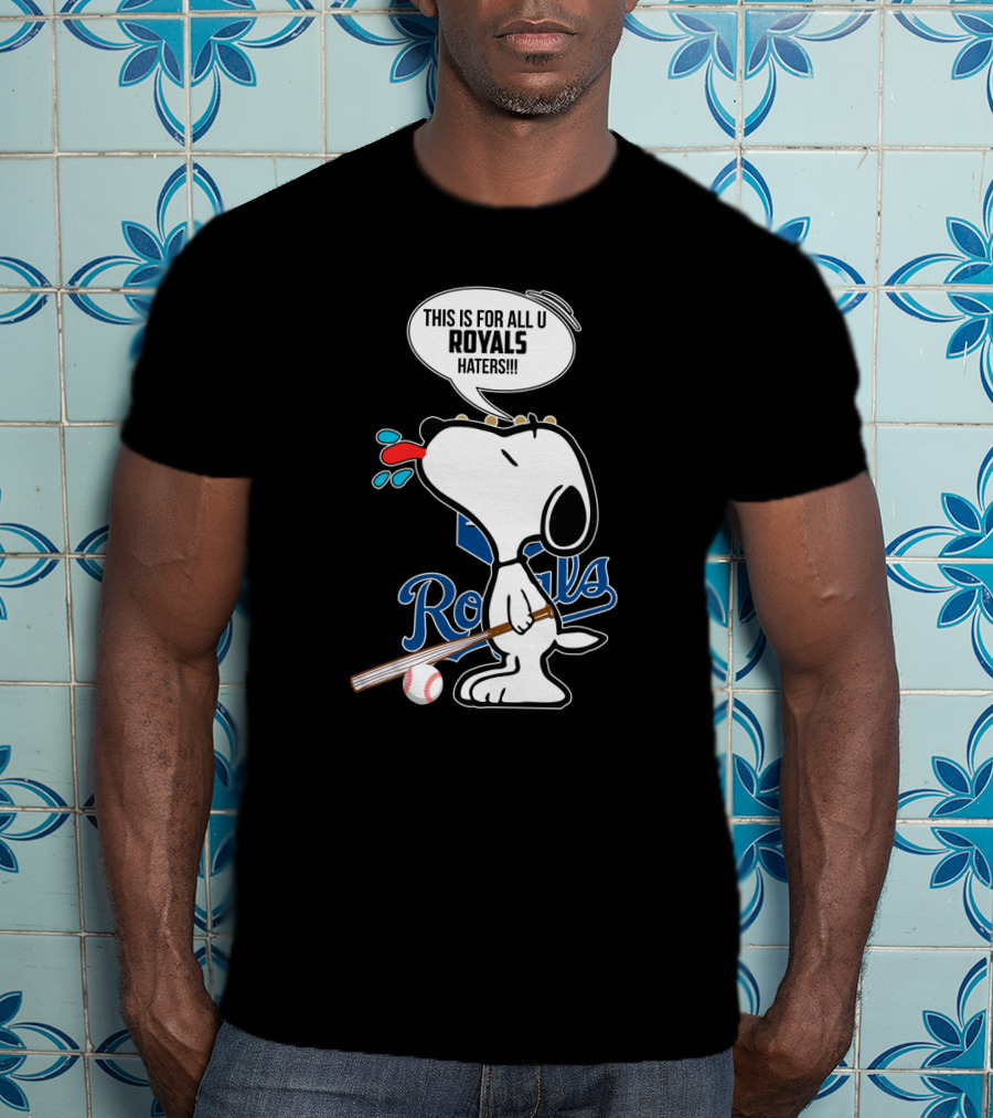 Snoopy This Is For All U Royals Haters Kansas City Royals Fans T-Shirt