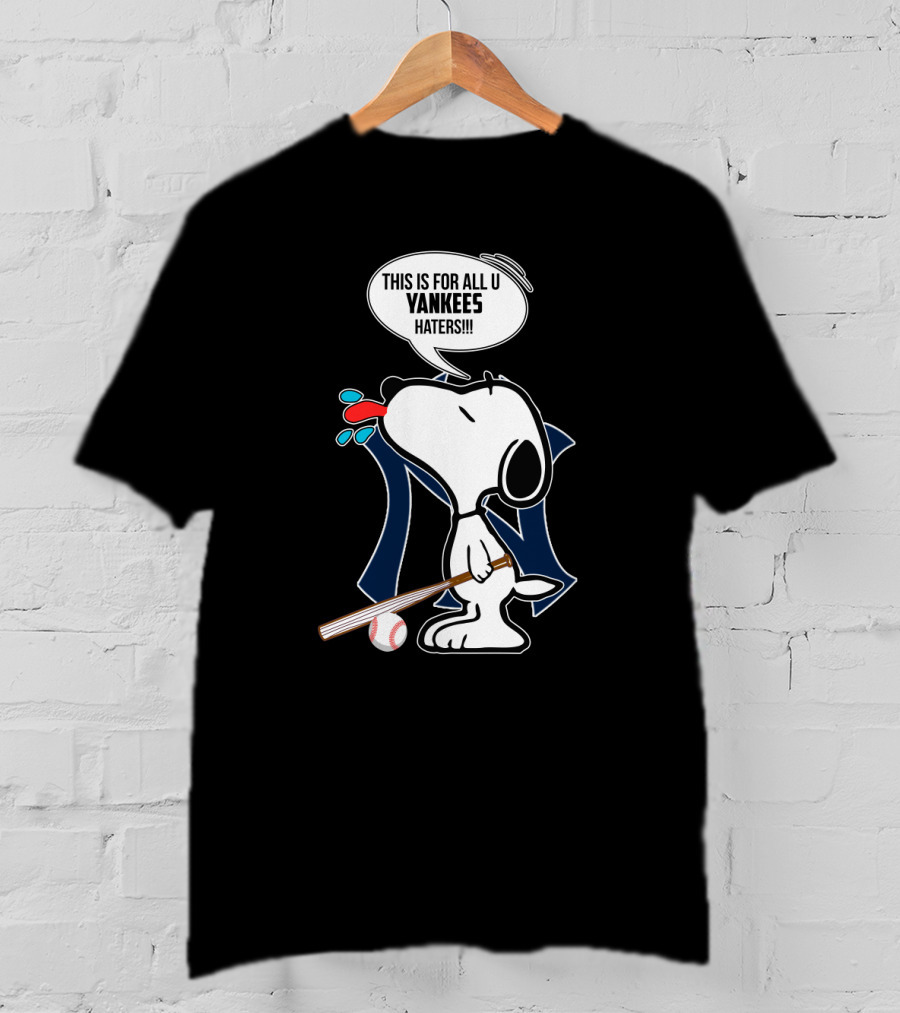 Snoopy This Is For All U Yankees Haters New York Yankees Fans T-Shirt