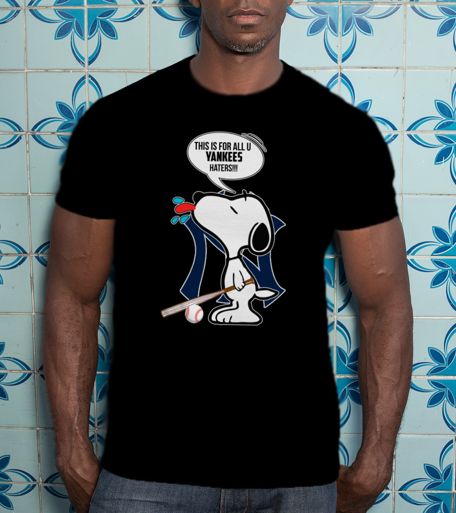 Snoopy This Is For All U Yankees Haters New York Yankees Fans T-Shirt