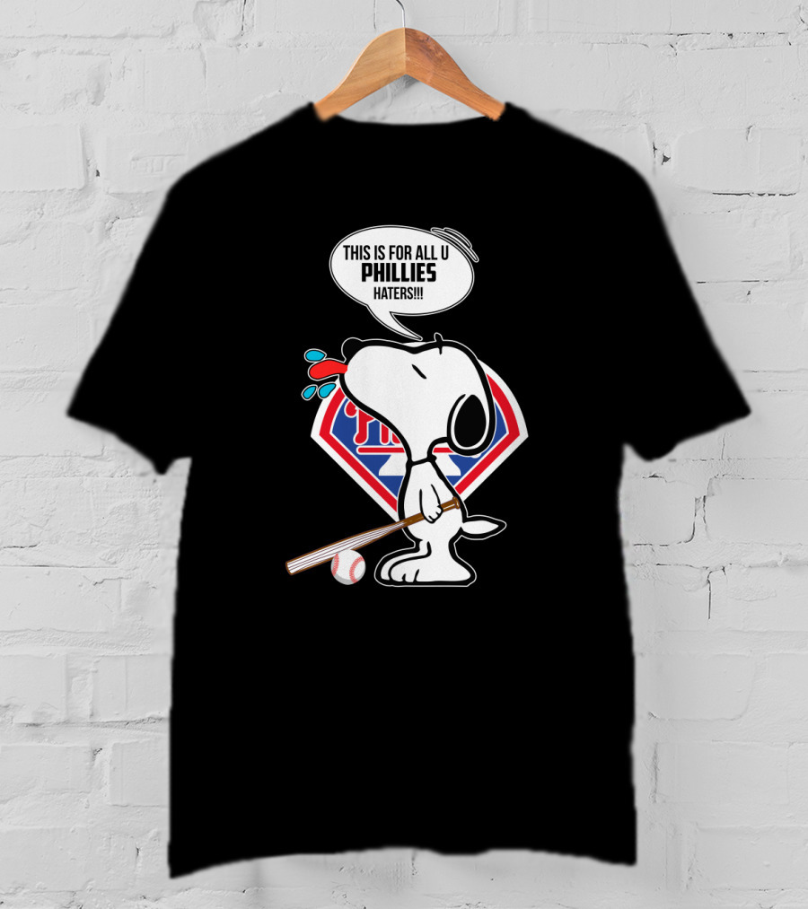 Snoopy This Is For All U Phillies Haters Baseball Fan T-Shirt