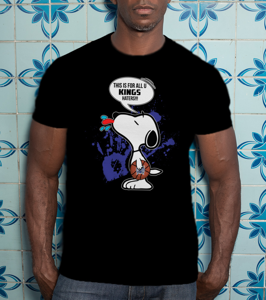 Sacramento Kings Snoopy Fans This Is For All U Kings Haters T-Shirt