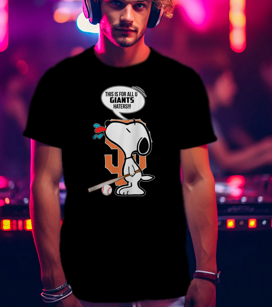 Snoopy This Is For All You Giants Haters Baseball T-Shirt