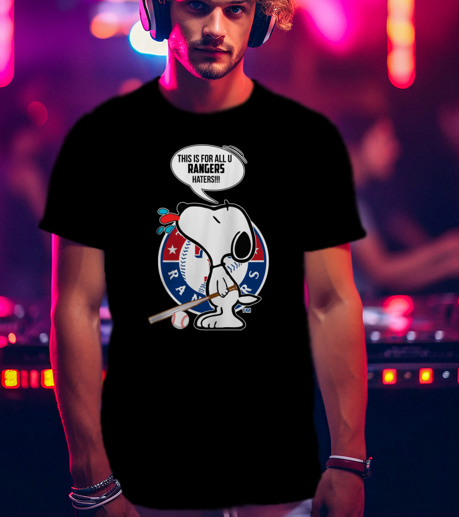 Snoopy This Is For All U Rangers Haters Peanuts Texas Rangers Fans T-Shirt