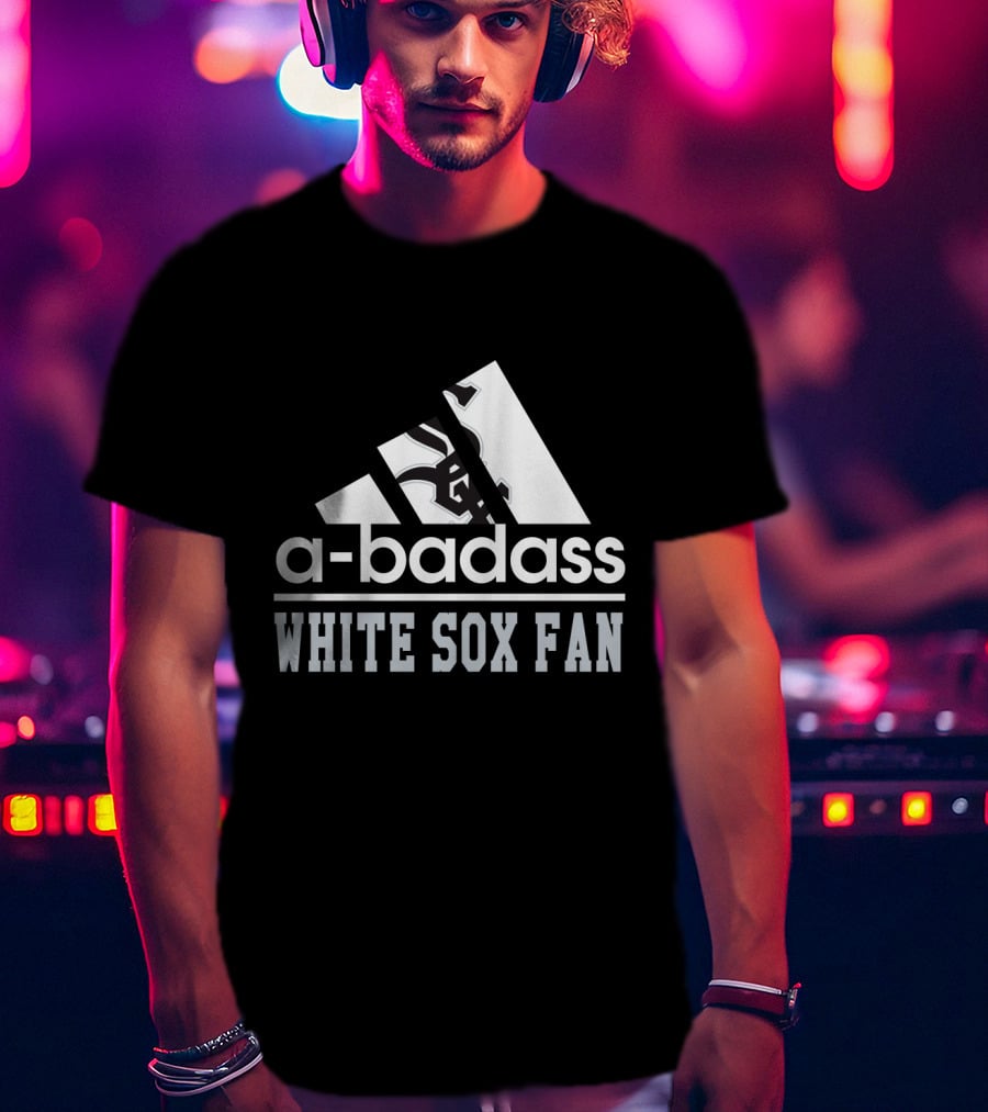 Chicago White Sox Fan A-Badass T-Shirt
