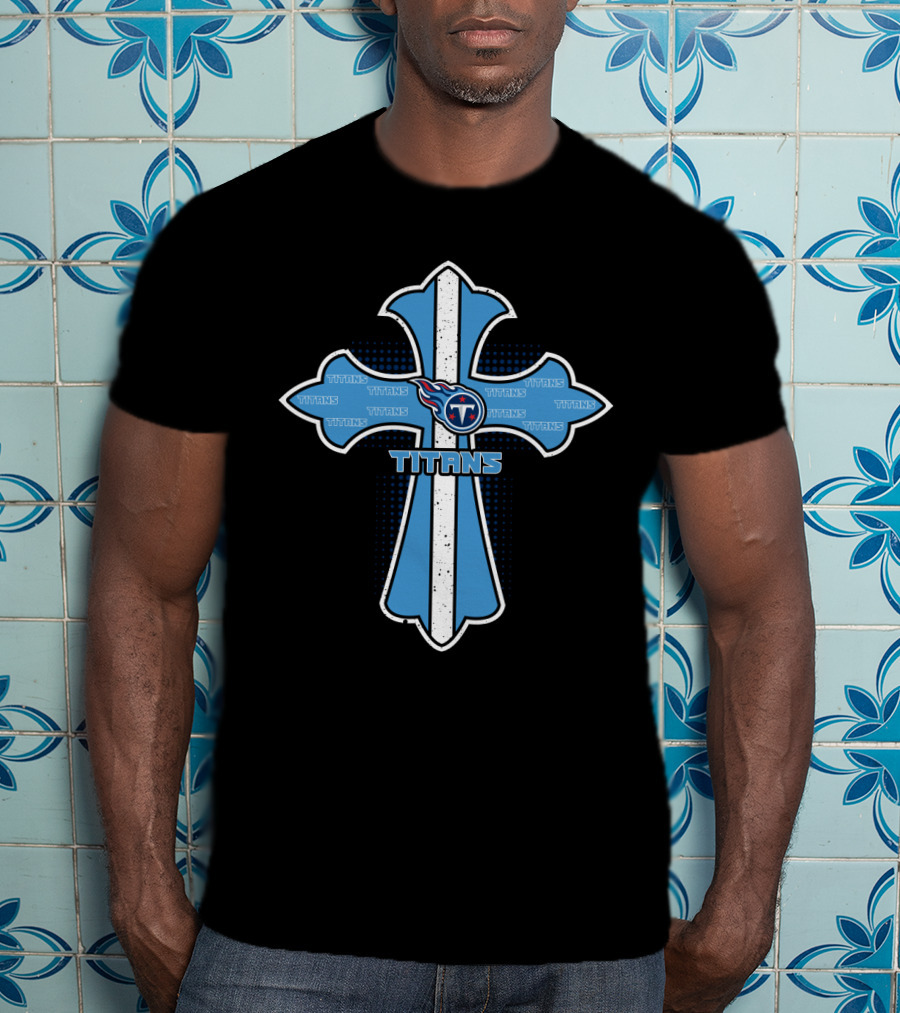 Titans Cross For Jesus And Tennessee Titans Fans T-Shirt