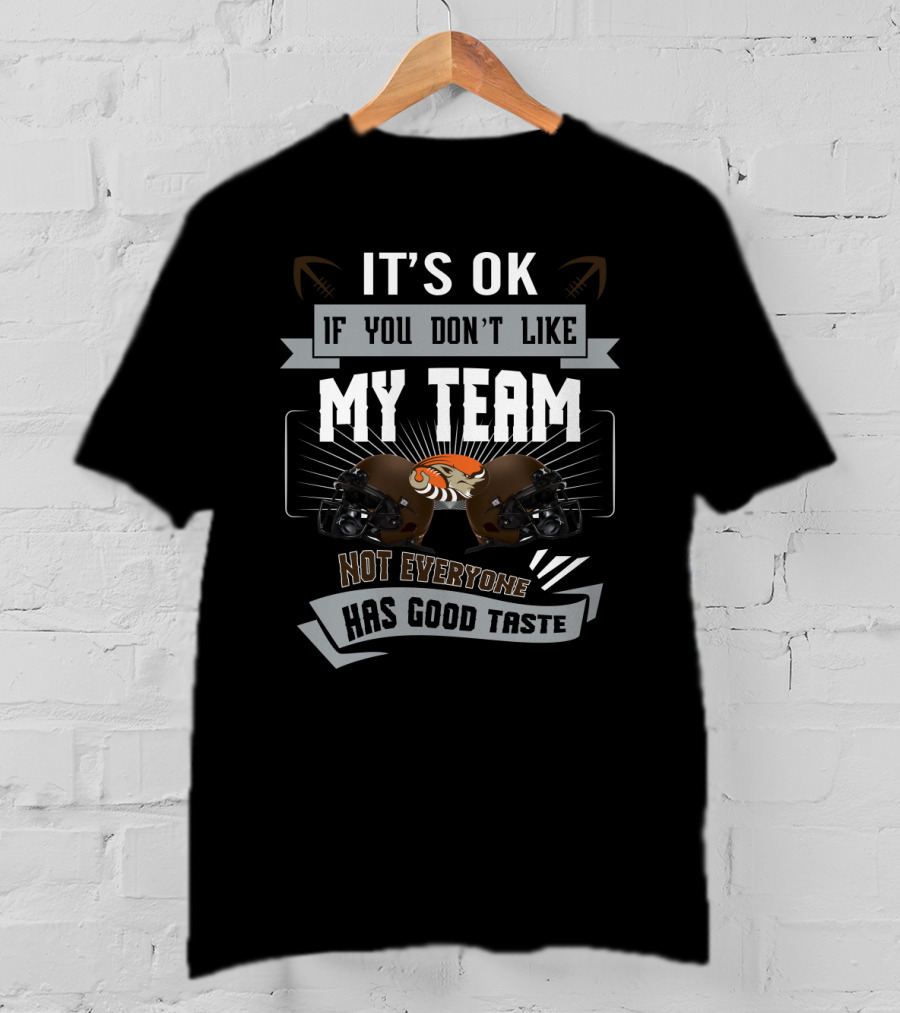 It's Ok If You Don't Like My Team Not Everyone Has Good Taste T-Shirt