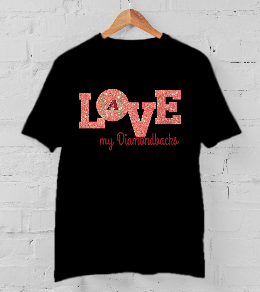Love My Diamondbacks Glitter Design For Arizona Fans T-Shirt