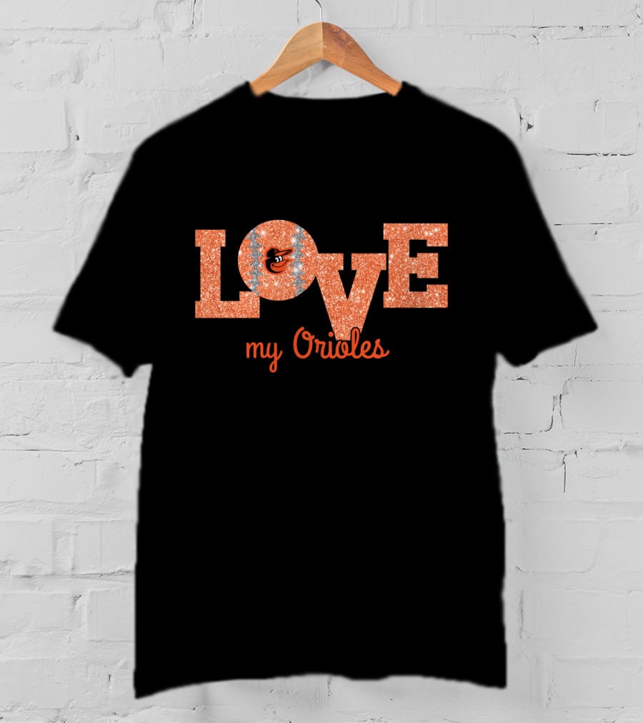 Love My Orioles Glitter Baltimore Orioles Fans T-Shirt