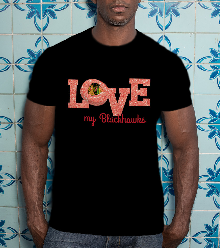Love My Blackhawks Glitter Fans Chicago Blackhawks T-Shirt