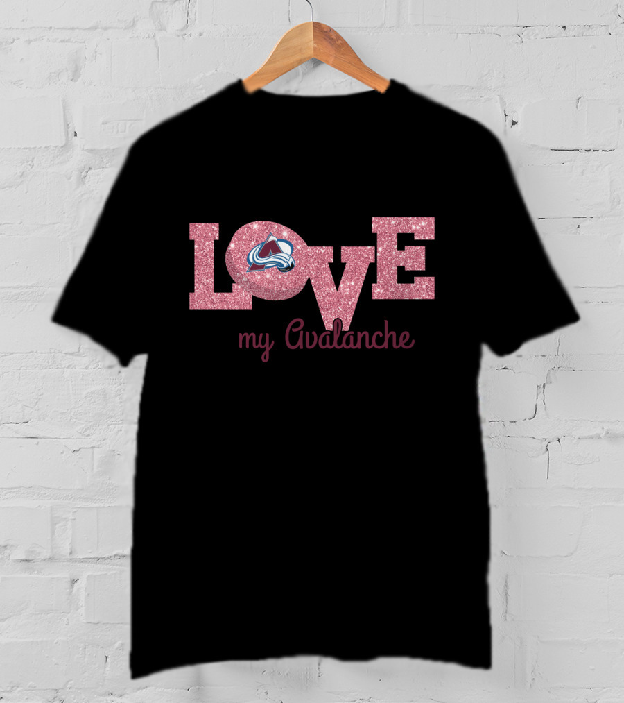 Love My Avalanche Glitter Design For Colorado Avalanche Enthusiasts T-Shirt