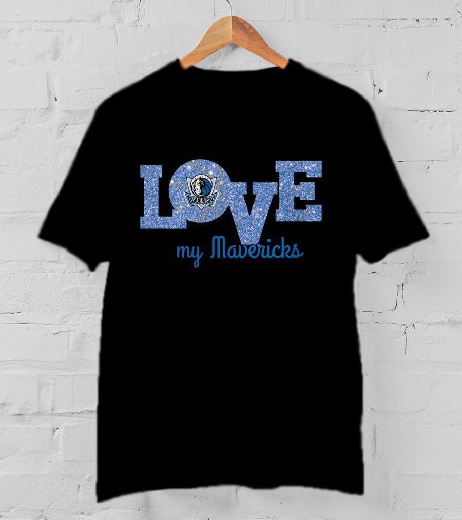 Love My Mavericks Dallas Mavericks Fan T-Shirt