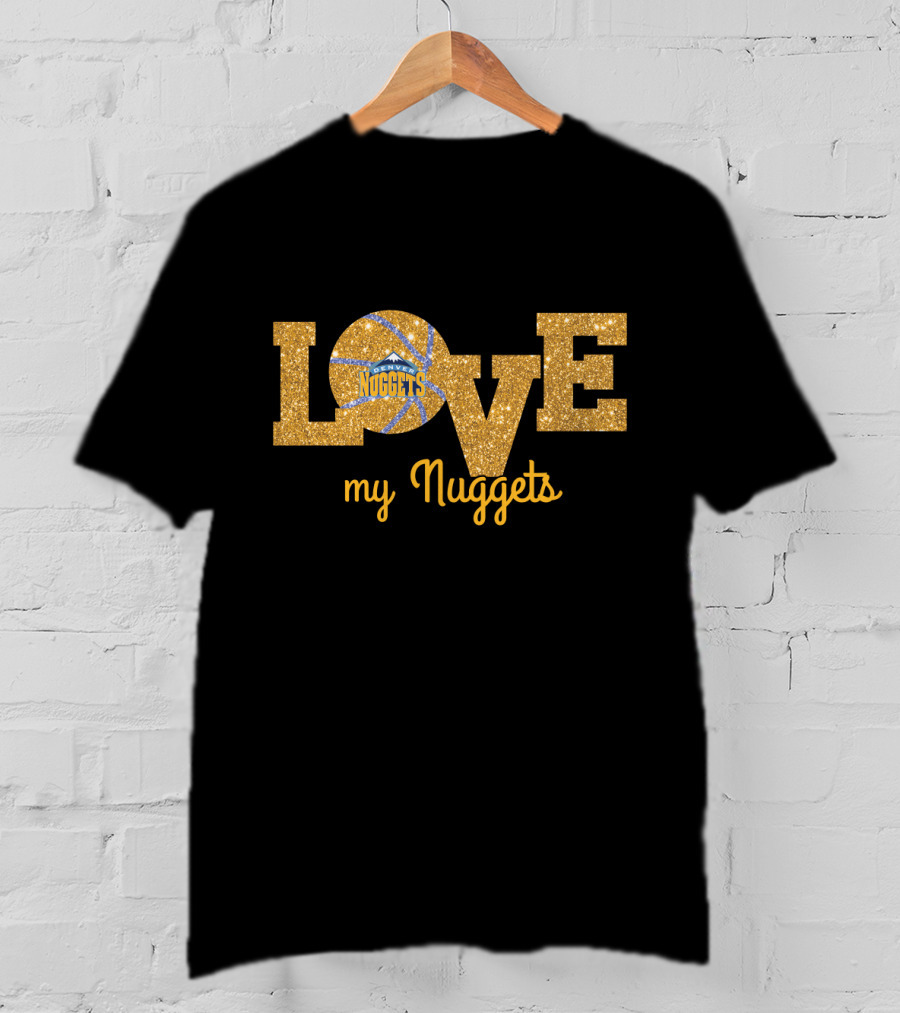 Love My Nuggets Basketball Fan T-Shirt