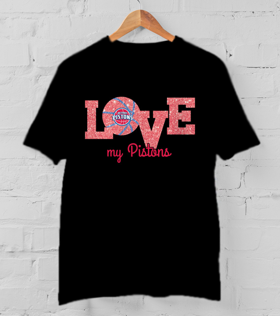 Love My Detroit Pistons Basketball Fans T-Shirt