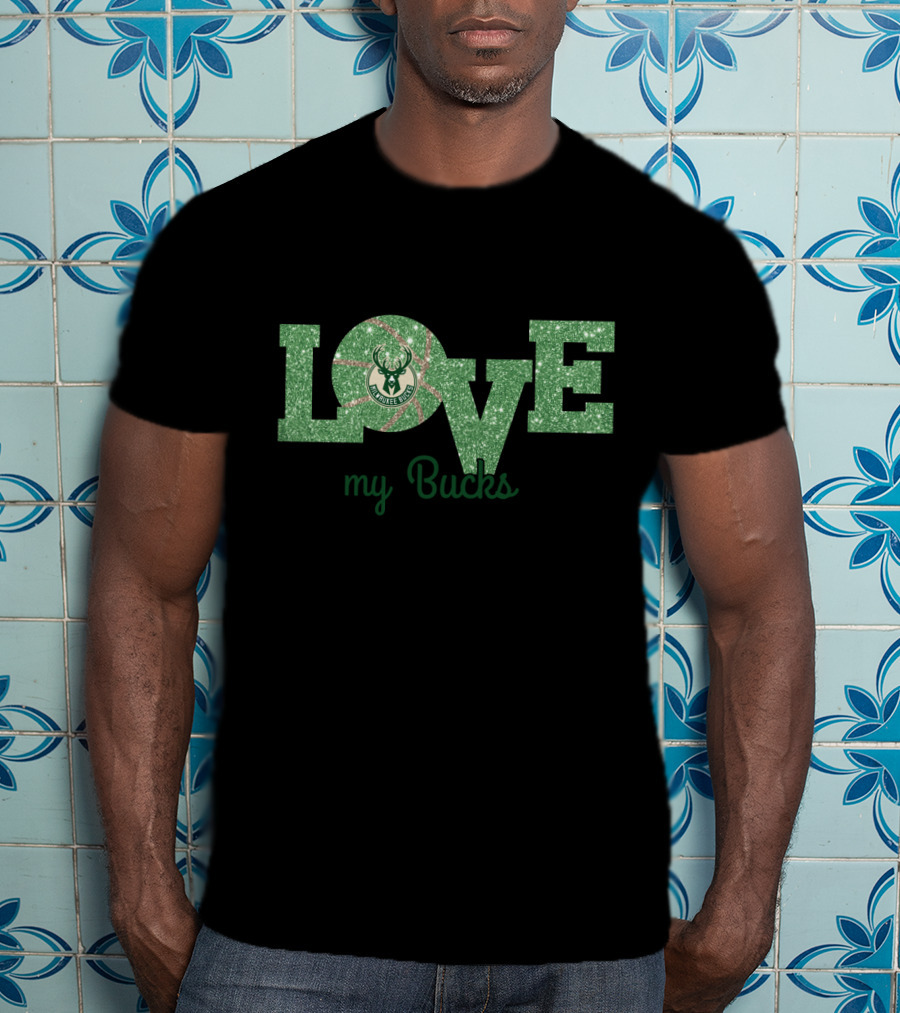 Love My Bucks Milwaukee Bucks Fans T-Shirt