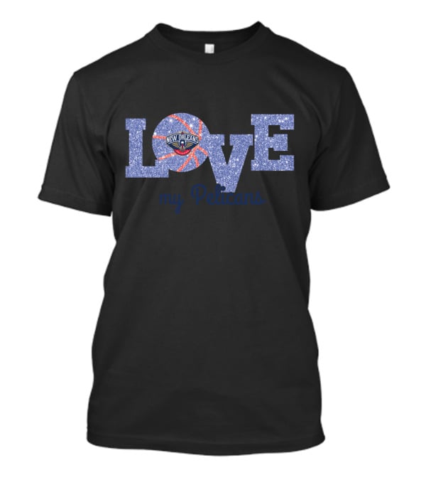 New Orleans Pelicans Love My Pelicans T-Shirt