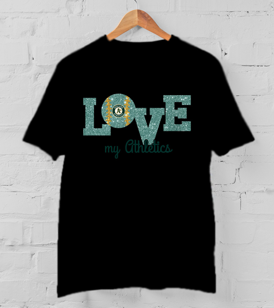 Love My Athletics Glitter Oakland Athletics Fans T-Shirt