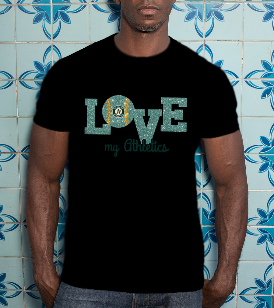 Love My Athletics Glitter Oakland Athletics Fans T-Shirt