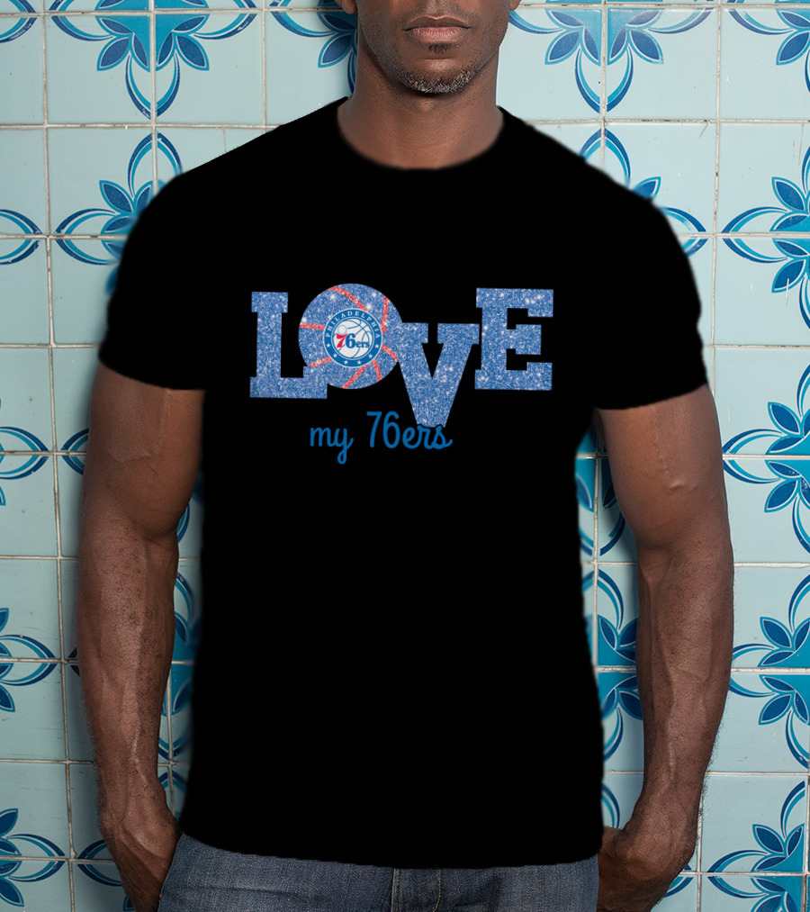 Love My Philadelphia 76ers Basketball T-Shirt