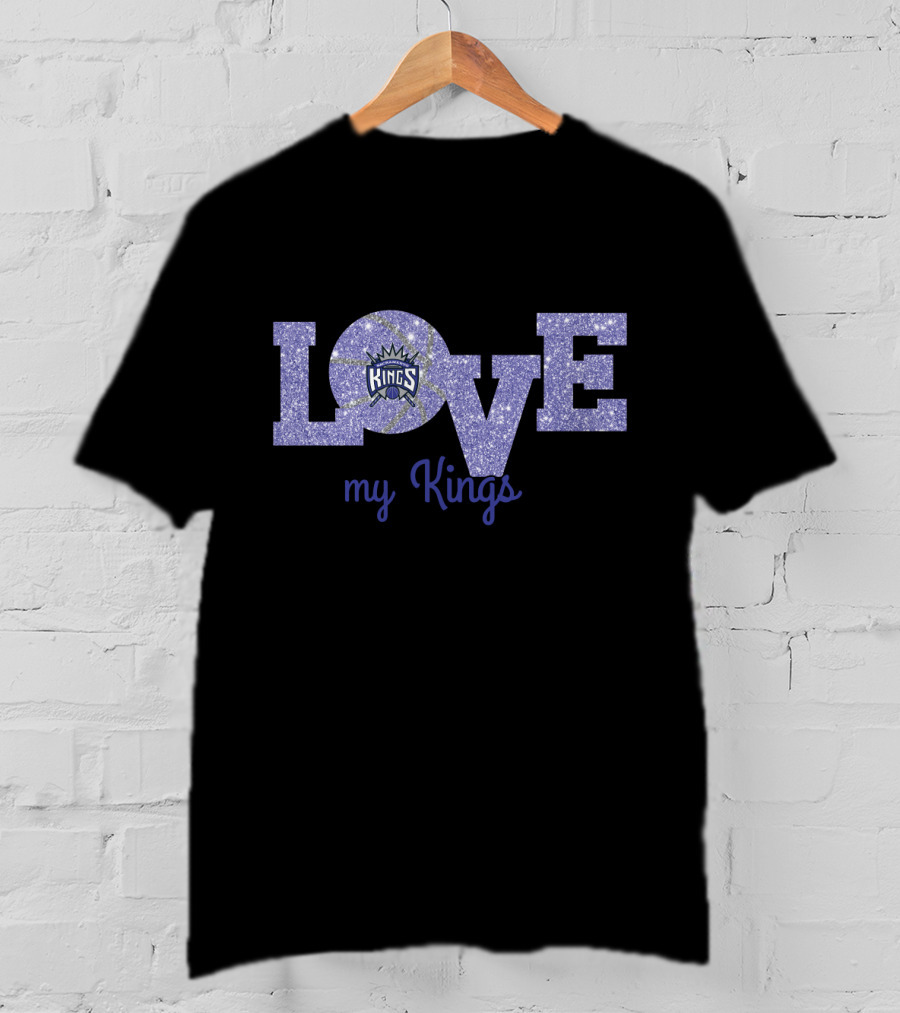 Love My Kings Sacramento Kings Fans T-Shirt