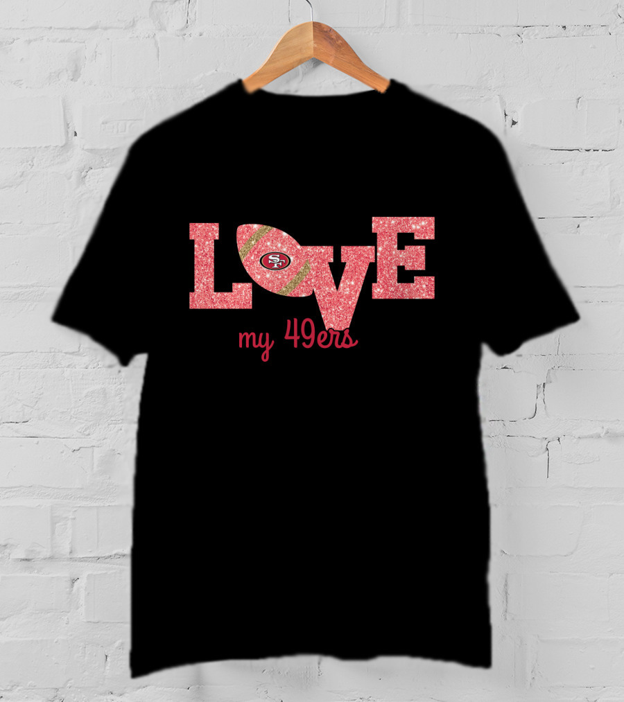 Love My 49ers T-Shirt