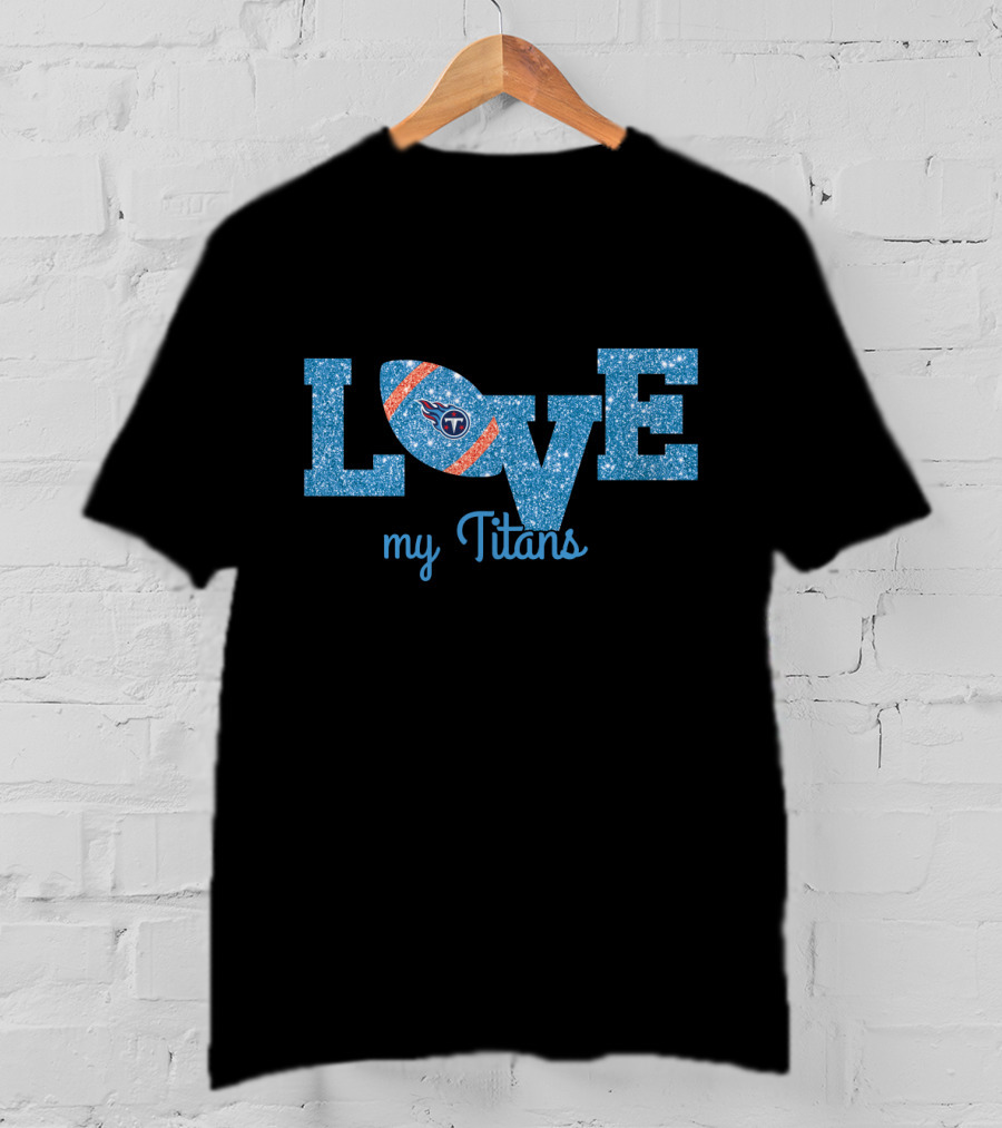 Love My Titans Tennessee Fans T-Shirt