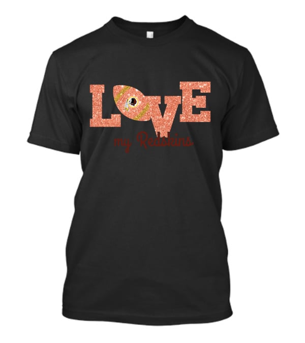 Love My Redskins Football Fan T-Shirt