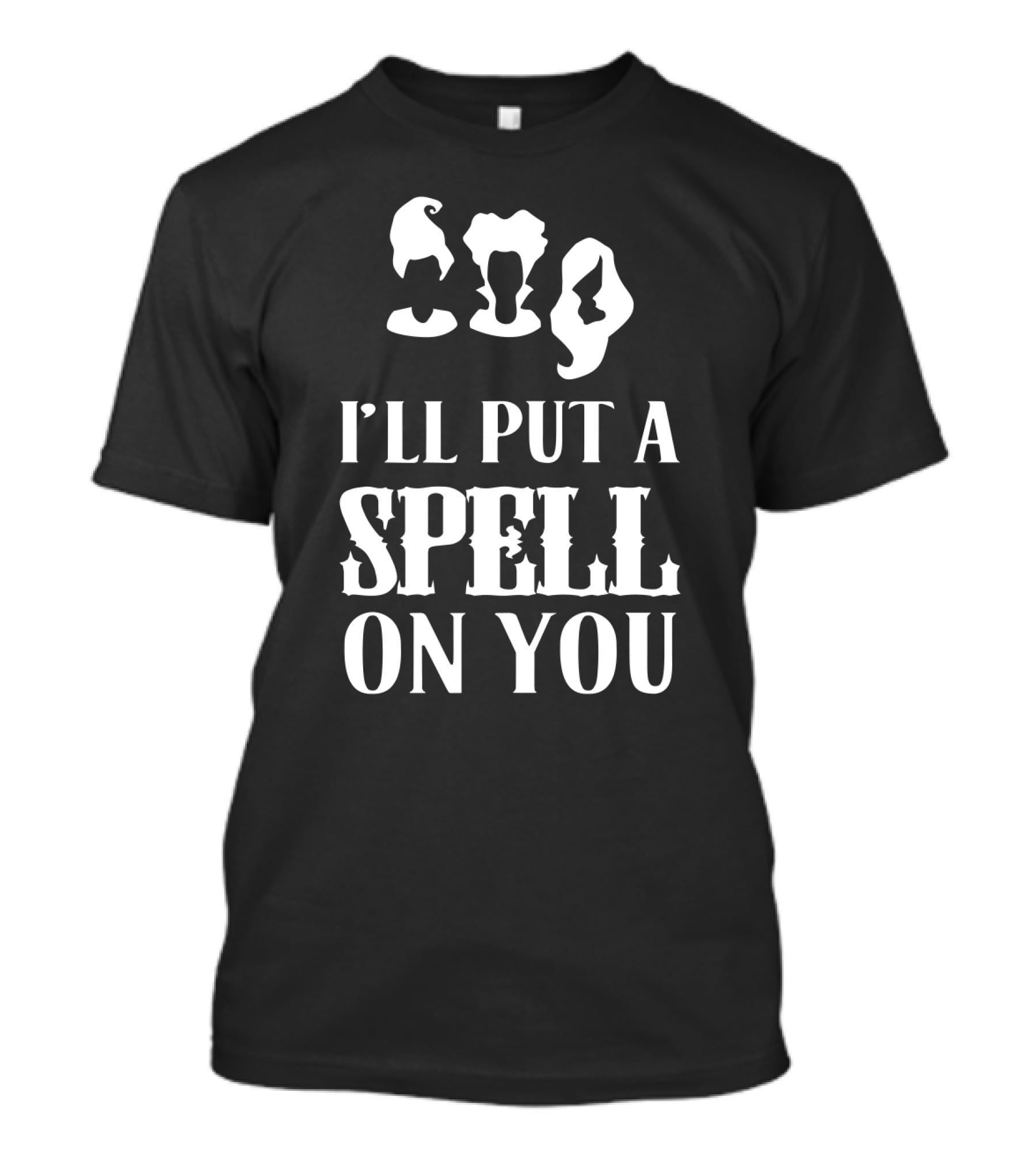 I'll Put A Spell On You Hocus Pocus Sanderson Sisters T-Shirt