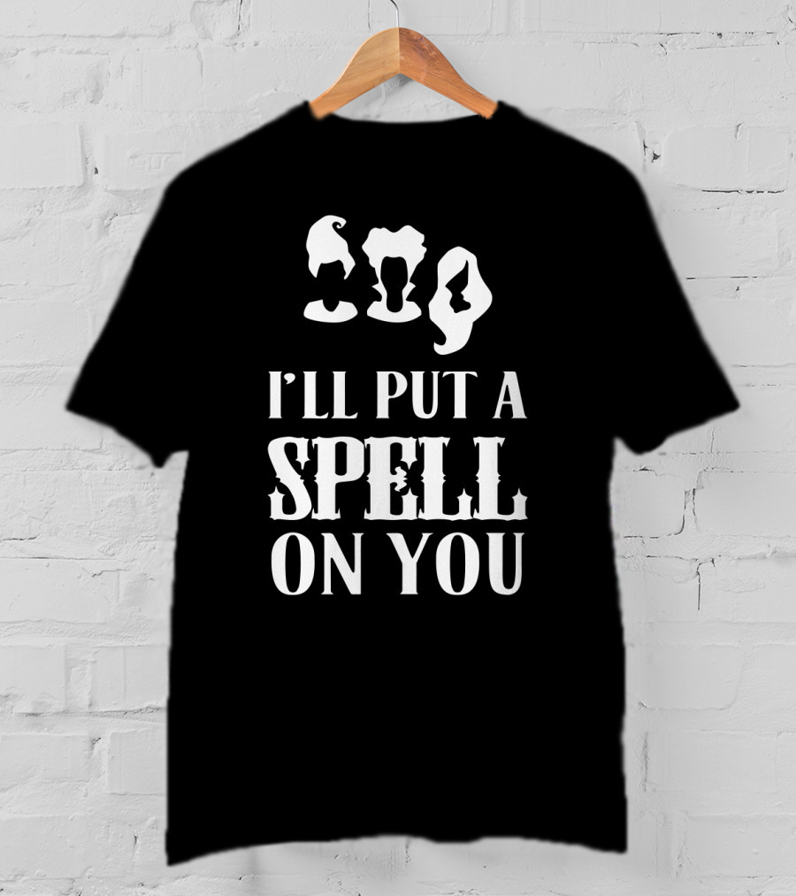 I'll Put A Spell On You Hocus Pocus Sanderson Sisters T-Shirt