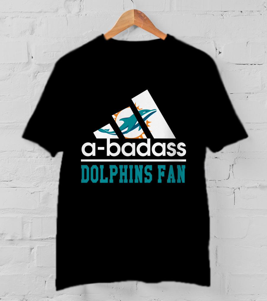 A-Badass Dolphins Fan Miami Dolphins Cool For Fans T-Shirt