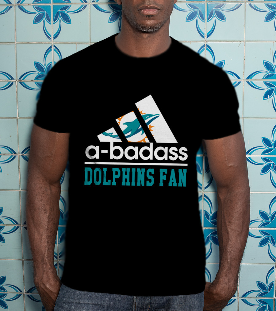 A-Badass Dolphins Fan Miami Dolphins Cool For Fans T-Shirt
