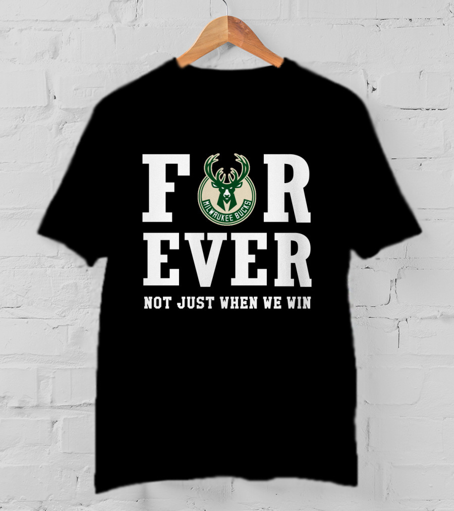 Milwaukee Bucks Forever Not Just When We Win T-Shirt