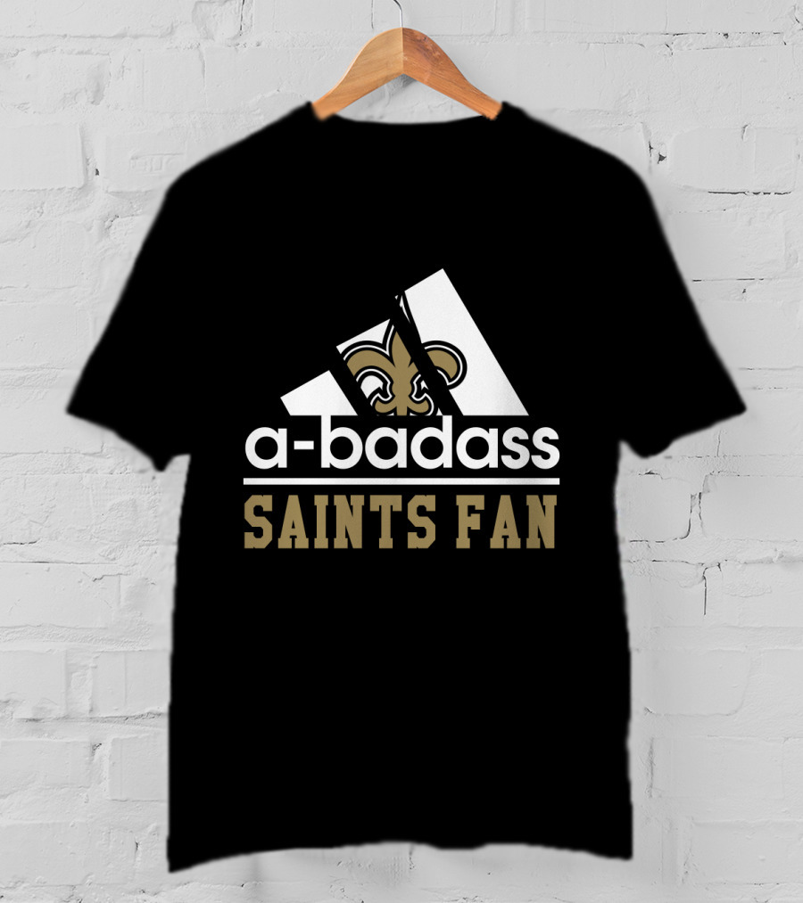 A-Badass Saints Fan New Orleans Saints Cool For Fans T-Shirt