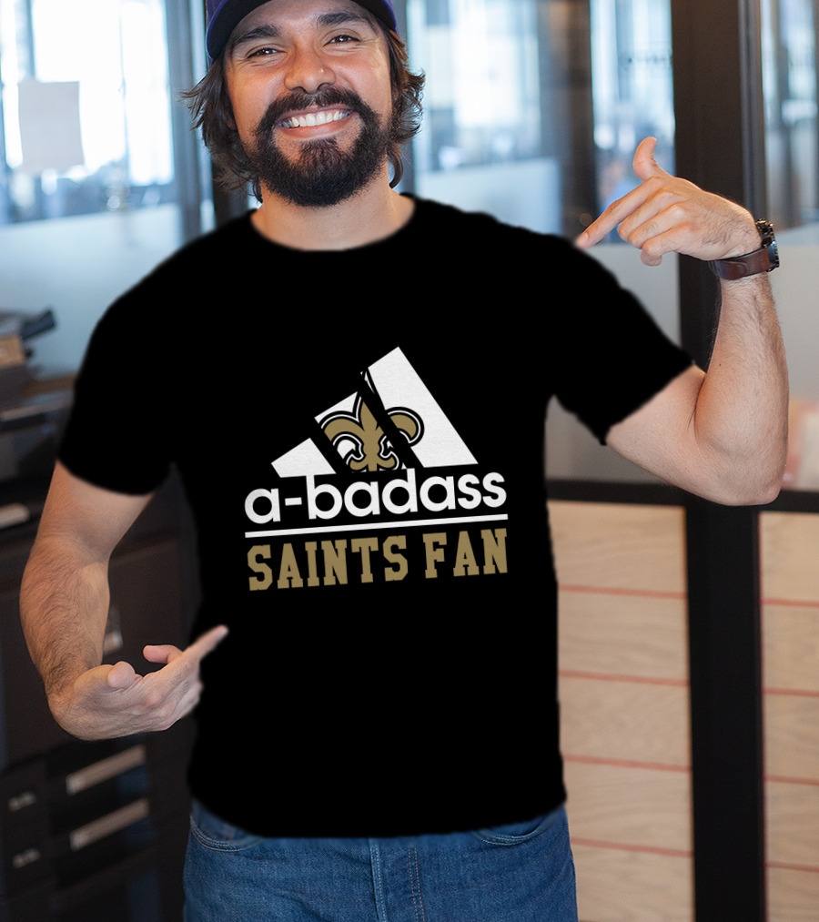 A-Badass Saints Fan New Orleans Saints Cool For Fans T-Shirt