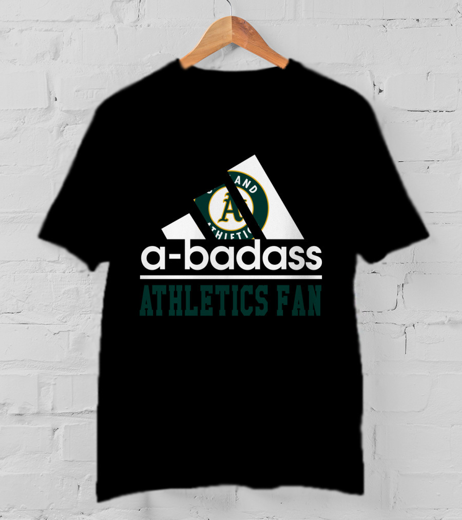 Oakland Athletics A-Badass Athletics Fan T-Shirt