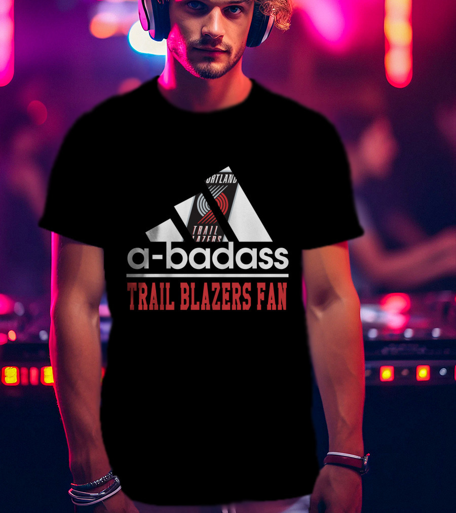 Portland Trail A-Badass Trail Blazers Fan T-Shirt