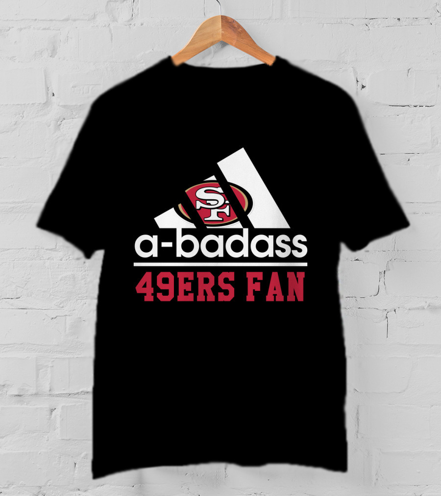 49ers Fan San Francisco A-Badass T-Shirt