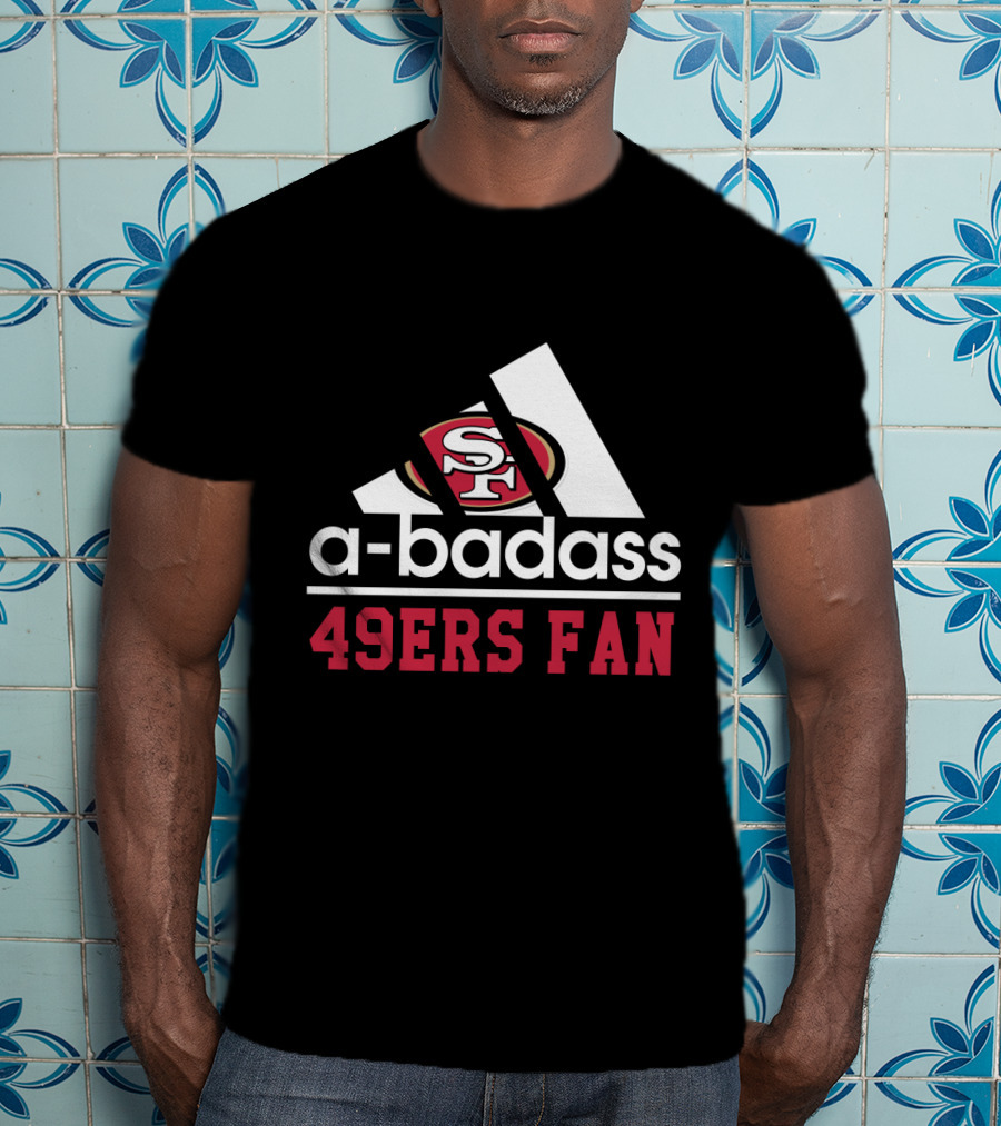 49ers Fan San Francisco A-Badass T-Shirt